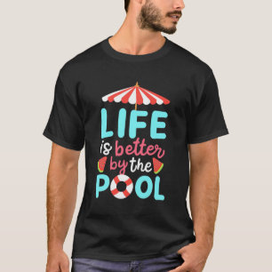 Am Pool ist das Leben besser T-Shirt