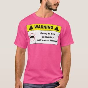 Am Sonntag ins Bett gehen wird Montag verursachen T-Shirt
