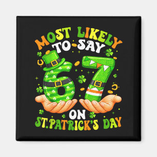 Am St. Patricks Day am wahrscheinlichsten 67 zu sa Magnet