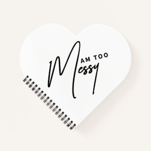 Am Too Messy - Funny Notebook für das organisierte Notizbuch