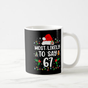 Am Wahrscheinlichsten 67 Six Seven Lustig 67 Weihn Kaffeetasse
