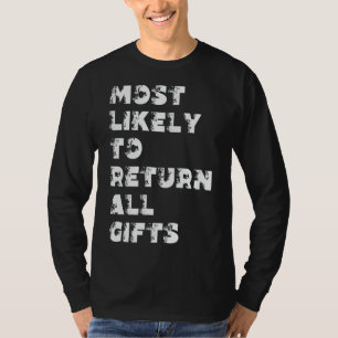 Am wahrscheinlichsten alle Geschenke zurückgeben T-Shirt