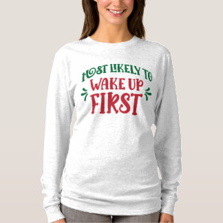 Am Wahrscheinlichsten als Erster Aufwacht Lustige  T-Shirt