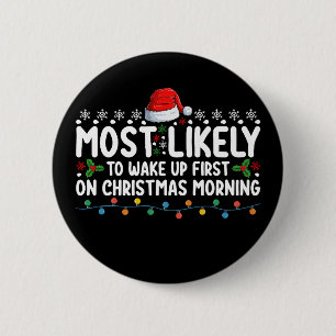 Am Wahrscheinlichsten am Weihnachtsmorgen als Erst Button