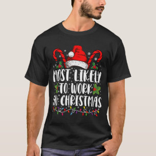 Am wahrscheinlichsten arbeitet an Weihnachten Fami T-Shirt