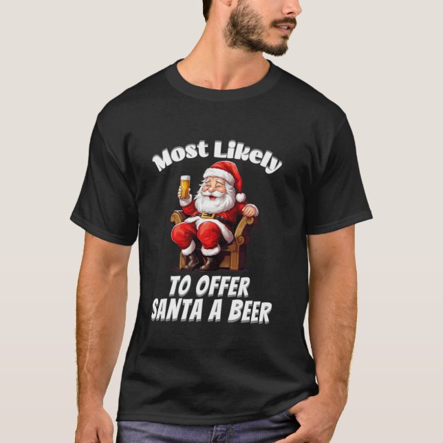 Am wahrscheinlichsten bietet Santa A Bier Funny We T-Shirt (Vorderseite)