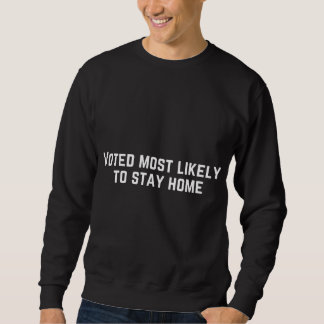 Am wahrscheinlichsten Bleibe Zuhause Sweatshirt