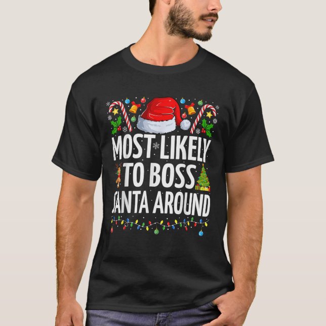 Am wahrscheinlichsten Boss Santa Around Funny Fami T-Shirt (Vorderseite)