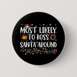 Am wahrscheinlichsten Boss Santa Around Funny Funn Button