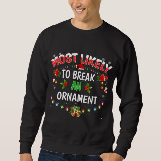 Am wahrscheinlichsten bricht ein Ornament Funny Ch Sweatshirt