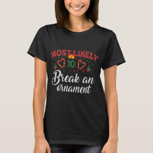 Am wahrscheinlichsten bricht ein Ornament Funny Ch T-Shirt