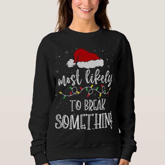 Am wahrscheinlichsten bricht etwas Weihnachtsmannm Sweatshirt (Vorderseite)