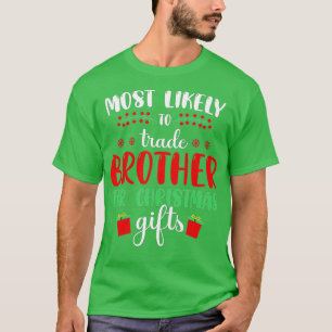 Am Wahrscheinlichsten Bruder Funny Family Weihnach T-Shirt