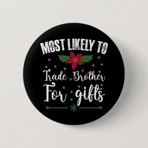 Am Wahrscheinlichsten Bruder Für Geschenke Weihnac Button