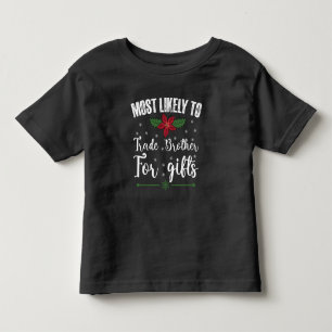 Am Wahrscheinlichsten Bruder Für Geschenke Weihnac Kleinkind T-shirt