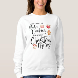 Am wahrscheinlichsten Cookies backen Weihnachtsfil Sweatshirt