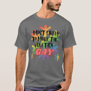 Am wahrscheinlichsten, dass die Yuletide Gay Weihn T-Shirt