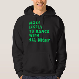 Am Wahrscheinlichsten Den ganzen Abend zu Tanzen Hoodie