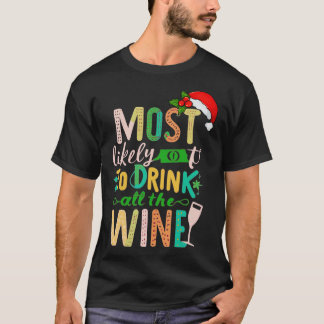 Am wahrscheinlichsten, den ganzen Wein zu trinken  T-Shirt