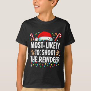 Am Wahrscheinlichsten Den Rentier Schiessen Lustig T-Shirt