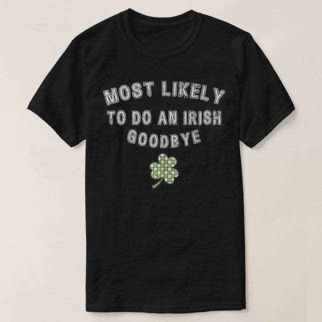 Am wahrscheinlichsten ein irisches Goodbye Funny S T-Shirt (Design vorne)