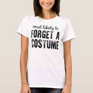 Am Wahrscheinlichsten Ein Kostüm Vergisst Lustiges T-Shirt