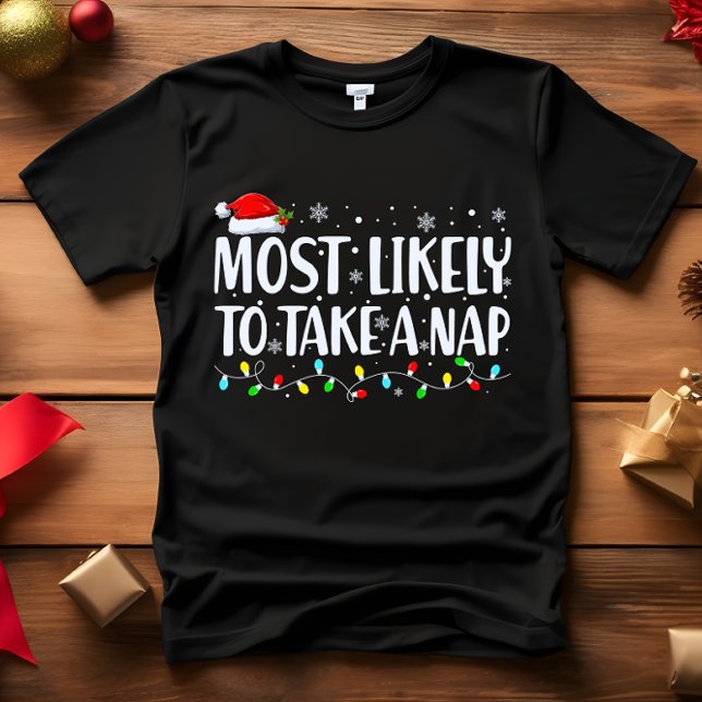 Am wahrscheinlichsten ein NICKERCHEN CHRISTMAS FUN T-Shirt (MOST LIKELY TO TAKE A NAP FUNNY CHRISTMAS OUTFIT FOR HOLIDAY GATHERINGS AND PARTY)