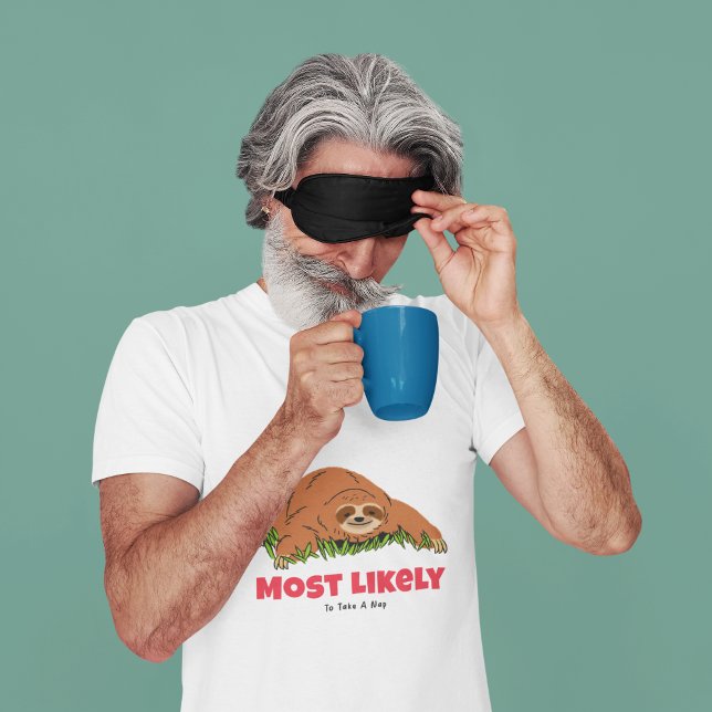 Am wahrscheinlichsten ein Nickerchen zu nehmen T-Shirt (Von Creator hochgeladen)
