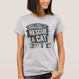 🐱 am wahrscheinlichsten eine Katze zu retten Ca T-Shirt