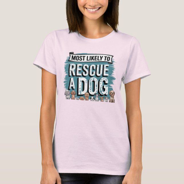 🐶 am wahrscheinlichsten einen Hund zu retten | Hu T-Shirt (Vorderseite)
