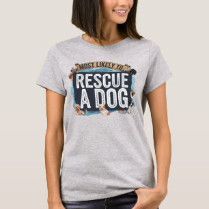 🐶 am wahrscheinlichsten einen Hund zu retten   Hu T-Shirt