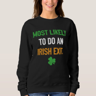 Am Wahrscheinlichsten Einen Irischen Abgang Machen Sweatshirt
