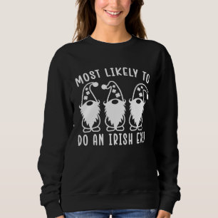 Am wahrscheinlichsten einen irischen Abgang machen Sweatshirt