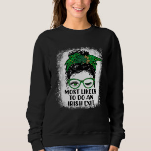 Am Wahrscheinlichsten Einen Irischen Abgang Macht Sweatshirt
