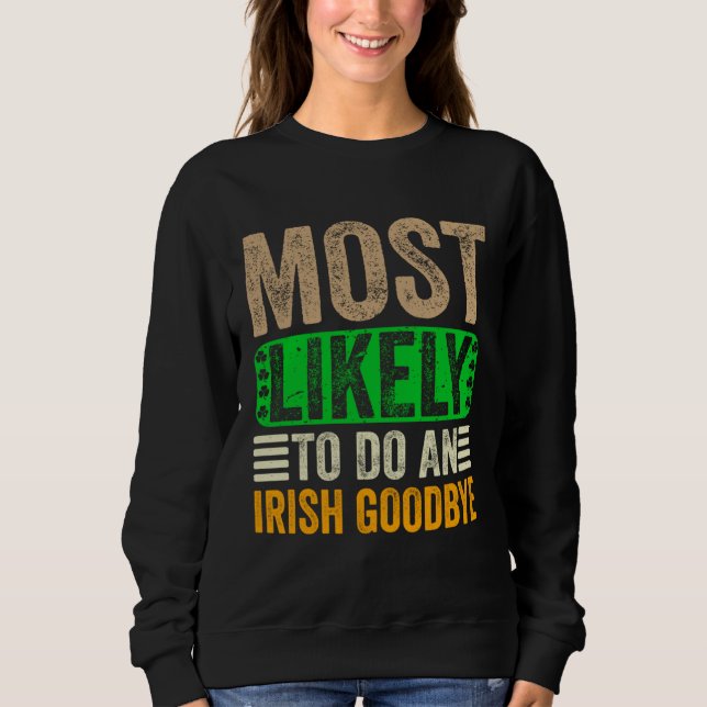 Am Wahrscheinlichsten Einen Irischen Abschied Mach Sweatshirt (Vorderseite)