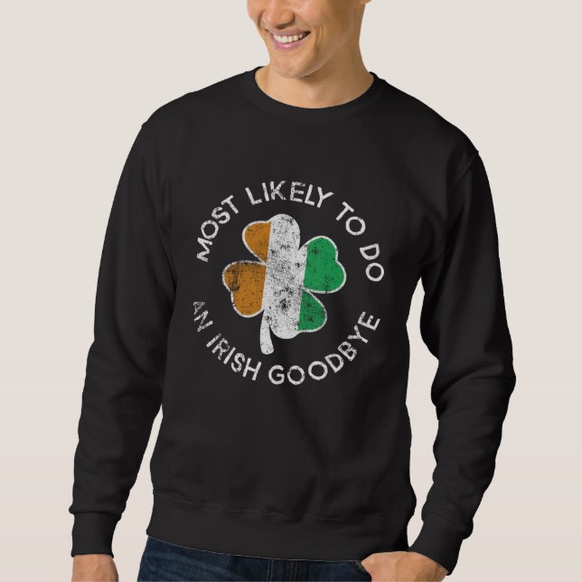 Am Wahrscheinlichsten Einen Irischen Abschied Mach Sweatshirt (Vorderseite)