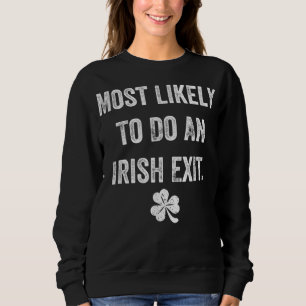 Am wahrscheinlichsten einen irischen Ausgang Funny Sweatshirt