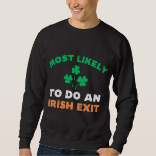 Am wahrscheinlichsten einen irischen Ausgang Funny Sweatshirt