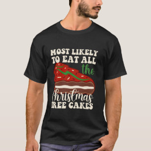 Am wahrscheinlichsten essen alle Weihnachtsbaumkuc T-Shirt