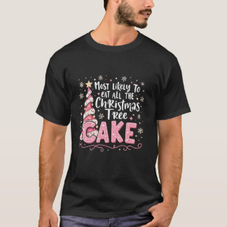 Am wahrscheinlichsten essen alle Weihnachtsbaumkuc T-Shirt