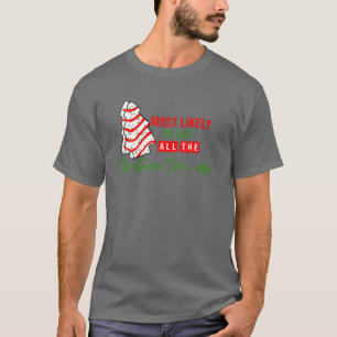 Am wahrscheinlichsten essen alle Weihnachtsbaumkuc T-Shirt