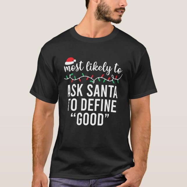 Am wahrscheinlichsten Frage der Weihnachtsmann, um T-Shirt (Vorderseite)