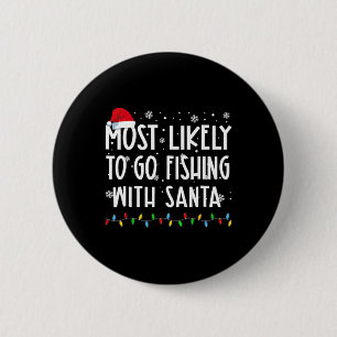 Am wahrscheinlichsten geht es mit dem Santa Fishin Button