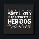 Am wahrscheinlichsten, ihr Hund zu Weihnachten zu  Magnet<br><div class="desc">Am wahrscheinlichsten,  ihr Hund zu Weihnachten zu dekorieren</div>