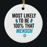 Am wahrscheinlichsten ist, dass die 100, die Mensc Keramik Ornament<br><div class="desc">hanukkah, passover, jiddisch, chanukah, jüdisch, menorah, jew, gift, geburtszeit, mensch</div>