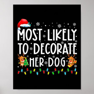 Am wahrscheinlichsten ist, dass ihr Hund Weihnacht Poster