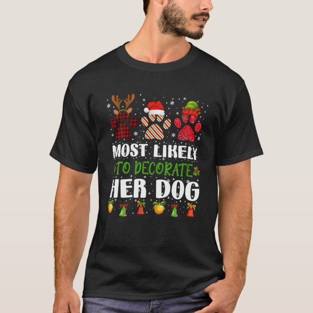 Am wahrscheinlichsten ist, dass ihr Hund Weihnacht T-Shirt (Vorderseite)