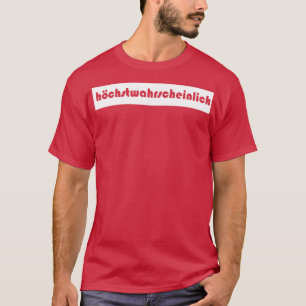 Am wahrscheinlichsten ist der Prüfgerman T-Shirt