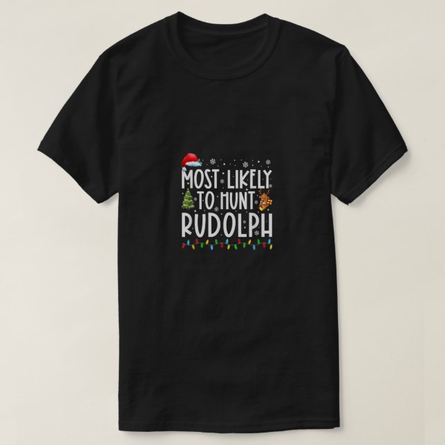 Am wahrscheinlichsten ist die Jagd auf Rudolph Xma T-Shirt (Design vorne)