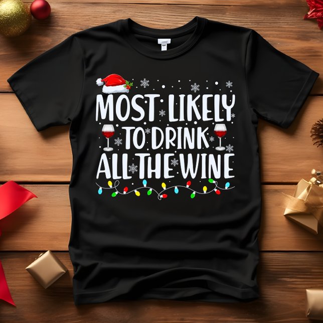 Am wahrscheinlichsten ist es, alle WEINCHRISTMAS z T-Shirt (wine lover funny gift MOST LIKELY TO DRINK ALL THE WINE CHRISTMAS MATCHING T-SHIRT)